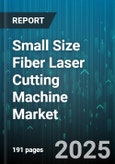 Small Size Fiber Laser Cutting Machine Market - Cumulative Impact of United States Tariffs 2025 - Global Forecast to 2030- Product Image