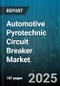 Automotive Pyrotechnic Circuit Breaker Market - Cumulative Impact of United States Tariffs 2025 - Global Forecast to 2030 - Product Thumbnail Image