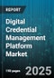 Digital Credential Management Platform Market - Global Forecast to 2030 - Product Thumbnail Image