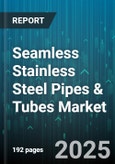 Seamless Stainless Steel Pipes & Tubes Market - Cumulative Impact of United States Tariffs 2025 - Global Forecast to 2030- Product Image