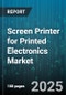 Screen Printer for Printed Electronics Market - Global Forecast to 2030 - Product Thumbnail Image