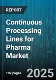 Continuous Processing Lines for Pharma Market - Cumulative Impact of United States Tariffs 2025 - Global Forecast to 2030- Product Image