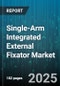 Single-Arm Integrated External Fixator Market - Cumulative Impact of United States Tariffs 2025 - Global Forecast to 2030 - Product Thumbnail Image