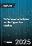 Trifluoroiodomethane for Refrigeration Market - Cumulative Impact of United States Tariffs 2025 - Global Forecast to 2030- Product Image