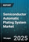 Semiconductor Automatic Plating System Market - Cumulative Impact of United States Tariffs 2025 - Global Forecast to 2030 - Product Thumbnail Image