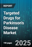 Targeted Drugs for Parkinson's Disease Market - Global Forecast to 2030- Product Image