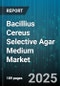 Bacillius Cereus Selective Agar Medium Market - Cumulative Impact of United States Tariffs 2025 - Global Forecast to 2030 - Product Thumbnail Image