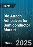 Die Attach Adhesives for Semiconductor Market - Global Forecast to 2030- Product Image