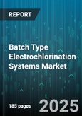 Batch Type Electrochlorination Systems Market - Global Forecast to 2030- Product Image