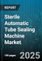 Sterile Automatic Tube Sealing Machine Market - Global Forecast to 2030 - Product Thumbnail Image