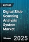 Digital Slide Scanning Analysis System Market - Global Forecast to 2030 - Product Thumbnail Image