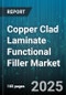 Copper Clad Laminate Functional Filler Market - Cumulative Impact of United States Tariffs 2025 - Global Forecast to 2030 - Product Image