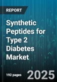 Synthetic Peptides for Type 2 Diabetes Market - Global Forecast to 2030- Product Image