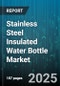 Stainless Steel Insulated Water Bottle Market - Cumulative Impact of United States Tariffs 2025 - Global Forecast to 2030 - Product Thumbnail Image