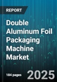 Double Aluminum Foil Packaging Machine Market - Global Forecast to 2030- Product Image