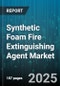 Synthetic Foam Fire Extinguishing Agent Market - Cumulative Impact of United States Tariffs 2025 - Global Forecast to 2030 - Product Thumbnail Image