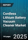 Cordless Lithium Battery Vacuum Cleaner Market - Global Forecast to 2030- Product Image