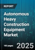 Autonomous Heavy Construction Equipment Market - Cumulative Impact of United States Tariffs 2025 - Global Forecast to 2030- Product Image
