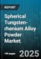 Spherical Tungsten-rhenium Alloy Powder Market - Cumulative Impact of United States Tariffs 2025 - Global Forecast to 2030 - Product Image