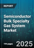 Semiconductor Bulk Specialty Gas System Market - Global Forecast to 2030- Product Image