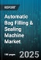 Automatic Bag Filling & Sealing Machine Market - Cumulative Impact of United States Tariffs 2025 - Global Forecast to 2030 - Product Image