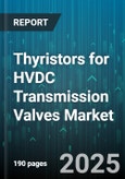 Thyristors for HVDC Transmission Valves Market - Cumulative Impact of United States Tariffs 2025 - Global Forecast to 2030- Product Image