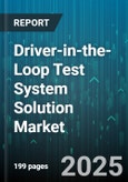 Driver-in-the-Loop Test System Solution Market - Global Forecast to 2030- Product Image