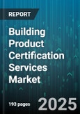 Building Product Certification Services Market - Cumulative Impact of United States Tariffs 2025 - Global Forecast to 2030- Product Image