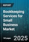 Bookkeeping Services for Small Business Market - Global Forecast to 2030 - Product Thumbnail Image