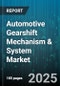 Automotive Gearshift Mechanism & System Market - Cumulative Impact of United States Tariffs 2025 - Global Forecast to 2030 - Product Image