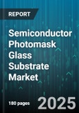 Semiconductor Photomask Glass Substrate Market - Cumulative Impact of United States Tariffs 2025 - Global Forecast to 2030- Product Image