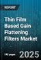 Thin Film Based Gain Flattening Filters Market - Cumulative Impact of United States Tariffs 2025 - Global Forecast to 2030 - Product Image