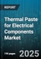 Thermal Paste for Electrical Components Market - Cumulative Impact of United States Tariffs 2025 - Global Forecast to 2030 - Product Thumbnail Image