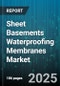 Sheet Basements Waterproofing Membranes Market - Cumulative Impact of United States Tariffs 2025 - Global Forecast to 2030 - Product Image