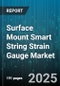 Surface Mount Smart String Strain Gauge Market - Cumulative Impact of United States Tariffs 2025 - Global Forecast to 2030 - Product Image