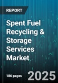 Spent Fuel Recycling & Storage Services Market - Cumulative Impact of United States Tariffs 2025 - Global Forecast to 2030- Product Image
