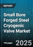 Small Bore Forged Steel Cryogenic Valve Market - Cumulative Impact of United States Tariffs 2025 - Global Forecast to 2030- Product Image