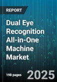 Dual Eye Recognition All-in-One Machine Market - Global Forecast to 2030- Product Image