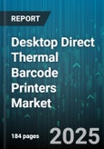 Desktop Direct Thermal Barcode Printers Market by Application, End User, Distribution Channel, Connectivity, Print Resolution, Print Speed - Global Forecast to 2030- Product Image