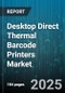 Desktop Direct Thermal Barcode Printers Market by Application, End User, Distribution Channel, Connectivity, Print Resolution, Print Speed - Global Forecast to 2030 - Product Image