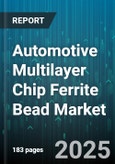 Automotive Multilayer Chip Ferrite Bead Market - Global Forecast to 2030- Product Image