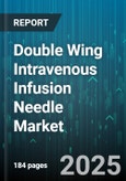 Double Wing Intravenous Infusion Needle Market - Cumulative Impact of United States Tariffs 2025 - Global Forecast to 2030- Product Image
