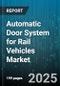 Automatic Door System for Rail Vehicles Market - Global Forecast to 2030 - Product Thumbnail Image