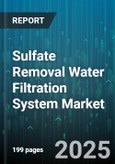 Sulfate Removal Water Filtration System Market - Cumulative Impact of United States Tariffs 2025 - Global Forecast to 2030- Product Image