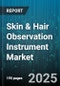 Skin & Hair Observation Instrument Market by Product Type, End User, Distribution Channel - Global Forecast to 2030 - Product Thumbnail Image