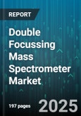 Double Focussing Mass Spectrometer Market - Global Forecast to 2030- Product Image