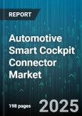 Automotive Smart Cockpit Connector Market - Cumulative Impact of United States Tariffs 2025 - Global Forecast to 2030- Product Image
