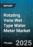 Rotating Vane Wet Type Water Meter Market - Global Forecast 2025-2030- Product Image