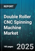 Double Roller CNC Spinning Machine Market - Global Forecast to 2030- Product Image