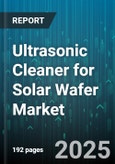 Ultrasonic Cleaner for Solar Wafer Market - Cumulative Impact of United States Tariffs 2025 - Global Forecast to 2030- Product Image